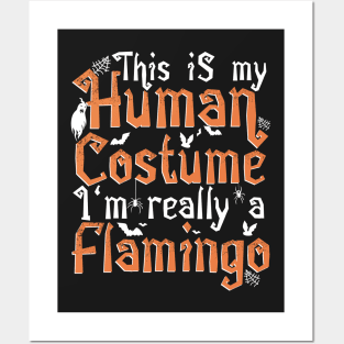 This Is My Human Costume I'm Really A Flamingo - Halloween print Posters and Art